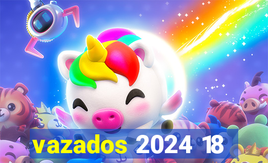 vazados 2024 18